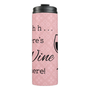 Shhh There's Wine In Here Rose Triangle Patterned Thermal Tumbler