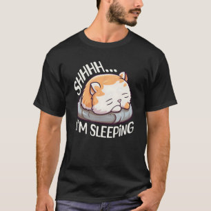 Shhhh I m Sleeping Tired Napping Lazy Sleeping C T-Shirt
