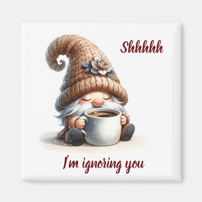 "Shhhh...I'm ignoring you" Cute Watercolor Gnome  Magnet (Front)