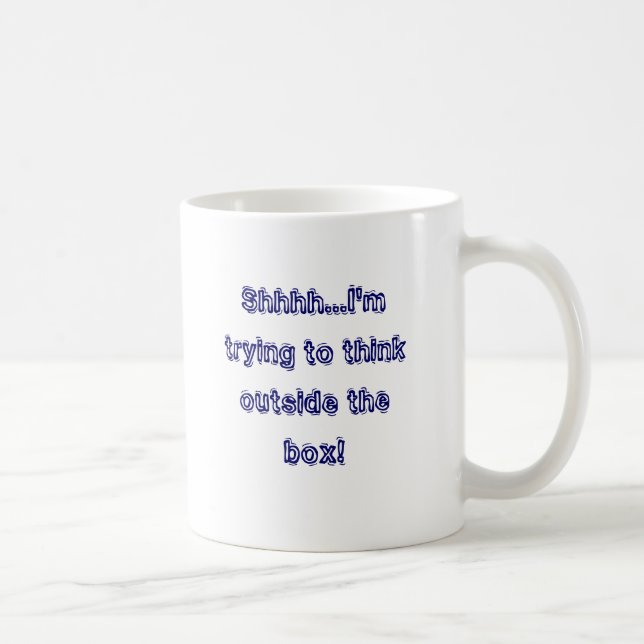 Shhhh...I'm trying to think outside the box! Coffee Mug (Right)