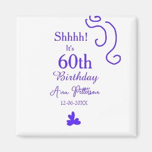 Shhhh it's 60th birthday add name purple spanish r magnet