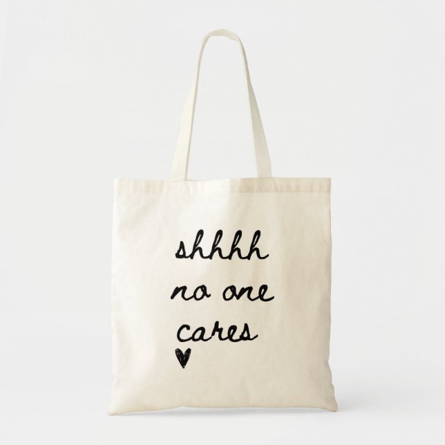 Shhhh No One Cares Funny Tote (Front)