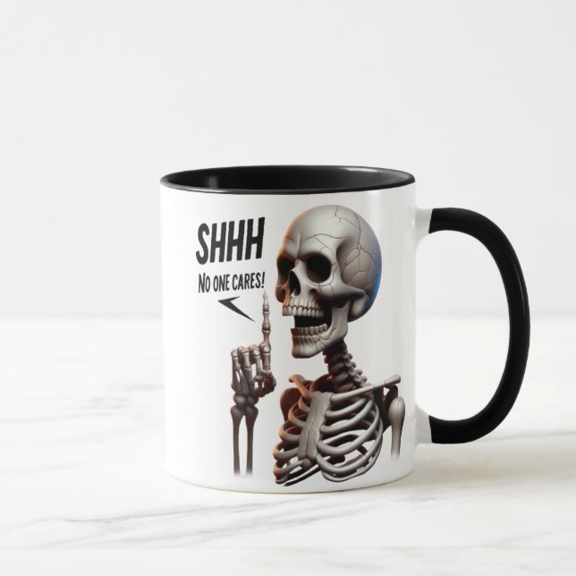 SHHHH... No One Cares Skeletal With Defiant Sign Mug (Right)