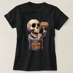 SHHHH... No One Cares Skeleton Barrel Guardian T-Shirt