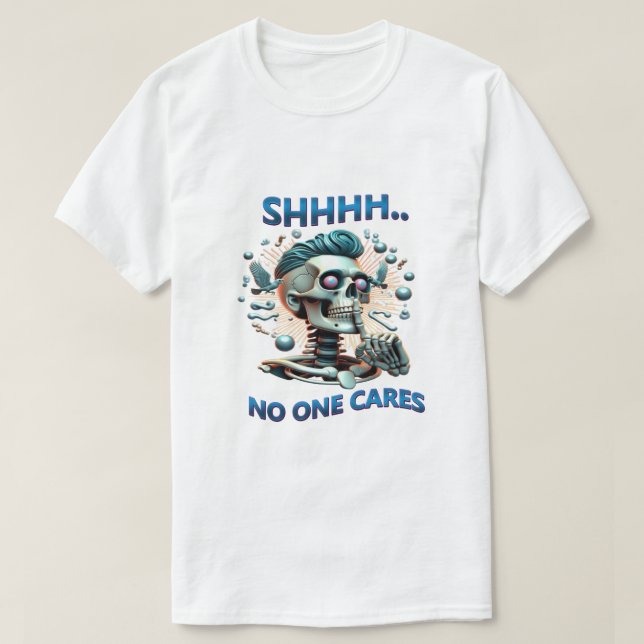 SHHHH... No One Cares Skull Reaper T-Shirt (Design Front)