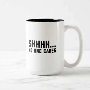 Shhhh... No One Cares Two-Tone Coffee Mug