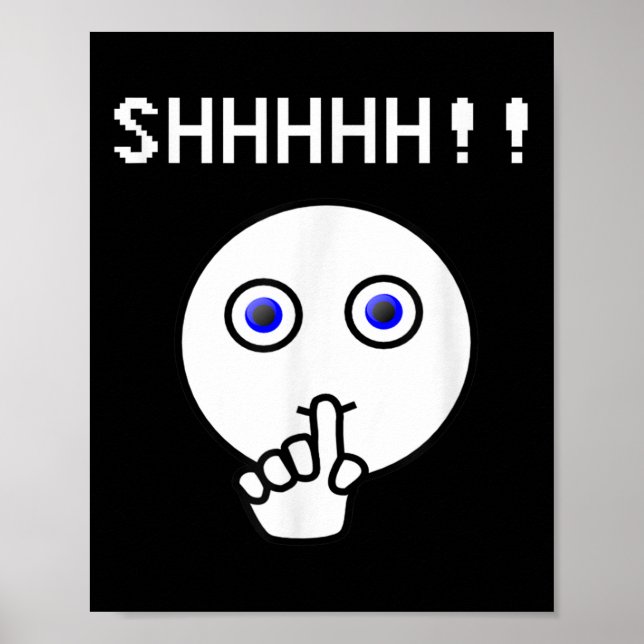 Shhhhh!!! Be Quiet , Funny Tee Shirt Shut Up Pleas Poster (Front)