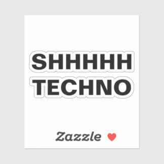 SHHHHH TECHNO-clear back Custom-Cut Vinyl Sticker