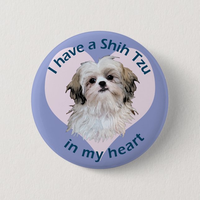 Shi Tzu in My heart 6 Cm Round Badge (Front)