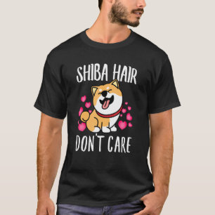Shiba Hair Dont Care Dog Love-R Dad Mum Boy Girl T-Shirt