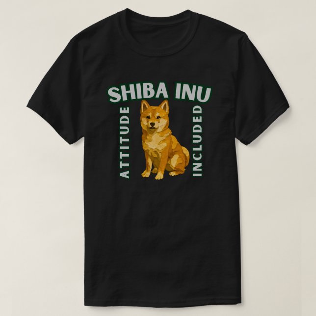 Shiba Inu Attitude Included Dog Lover Gift Design T-Shirt (Design Front)