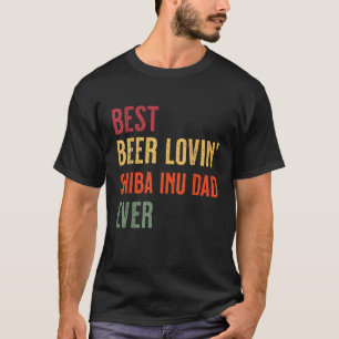 Shiba Inu Best Beer loving Shiba Inu dad ever T-Shirt