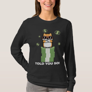 Shiba Inu Coin Crypto Token Shib Hodlers I Told Yo T-Shirt