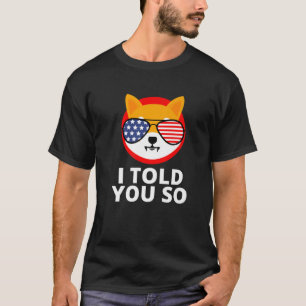 Shiba Inu Coin I Told You So SHIB Token USA Americ T-Shirt