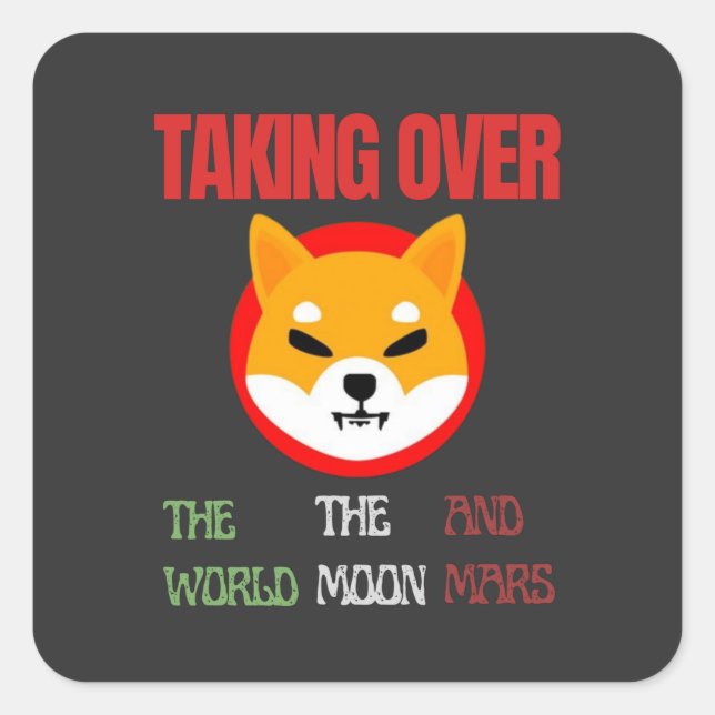 Shiba Inu Coin Taking Over The World  Square Sticker (Front)