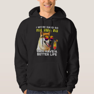 Shiba Inu I Work Hard So My Dog Can Have A Better  Hoodie