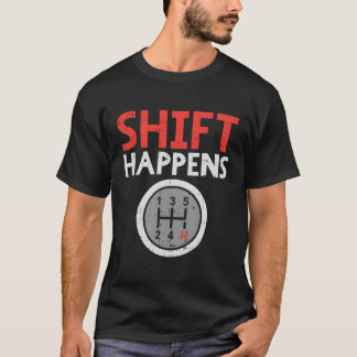 Shift Happens Car Gear Pun Race Driver Racing T-Shirt
