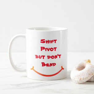 Shift Pivot But Don't Bend Coffee Mug