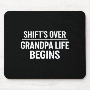 Shift’s Over Grandpa Life Begins Retirement  Mouse Mat