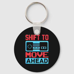 Shift To Move Ahead Funny Gaming Quotes Gift For G Key Ring