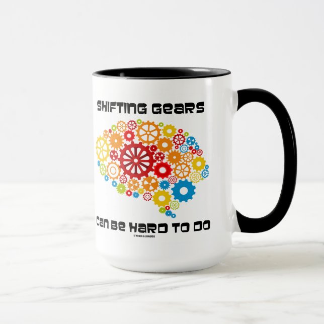 Shifting Gears Can Be Hard To Do Brain Gears Humou Mug (Right)