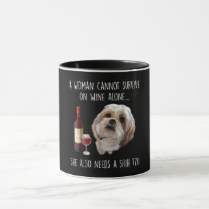 Shih Tzu A Woman Can’t Survive On Wine Alone Mug