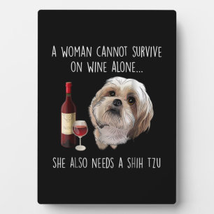 Shih Tzu   A Woman Can’t Survive On Wine Alone Plaque