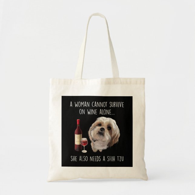 Shih Tzu | A Woman Can’t Survive On Wine Alone Tote Bag (Front)