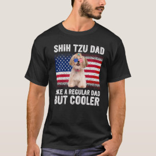 Shih Tzu Dad Cooler Regular Dad But Father's Day U T-Shirt