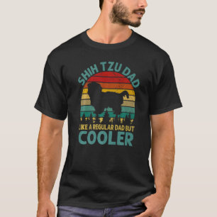Shih Tzu Dad Like A Regular Dad But Cooler Fathers T-Shirt