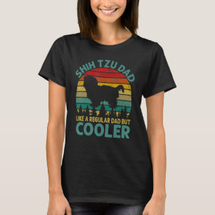 Shih Tzu Dad Like A Regular Dad But Cooler Fathers T-Shirt