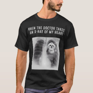 Shih Tzu Dog Doctor Takes An X-Ray Of My Heart T-Shirt