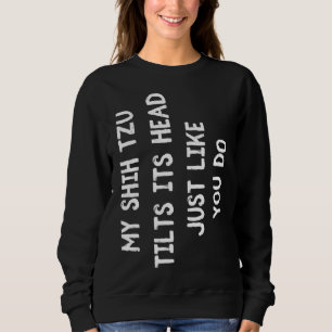 Shih Tzu Funny Dog Lover Gift Cute Women Men Kids Sweatshirt