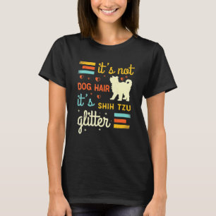 Shih Tzu Hair Shedding Shihtzu Dog Owner Joke T-Shirt