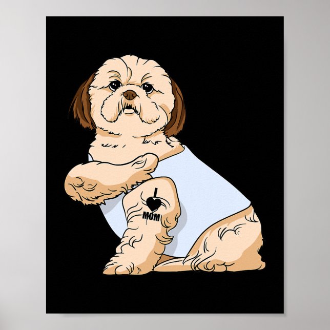 Shih Tzu I Love Mom Tattoo Dog Funny Mother's Day Poster (Front)