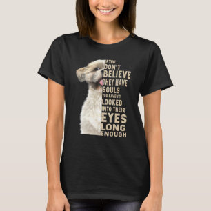 Shih Tzu If You Dont Believe They Have Souls T-Shirt