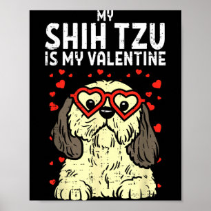 Shih Tzu Is My Valentine Cute Valentines Day Dog L Poster