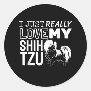 Shih Tzu Lover I Just Really Love My Shih Tzu Classic Round Sticker