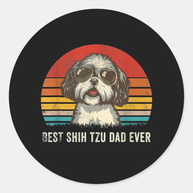 Shih Tzu Lovers |Best Shih Tzu Dad Ever Funny Classic Round Sticker (Front)