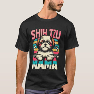 Shih Tzu mama Shih Tzu Dog Pet For Women T-Shirt