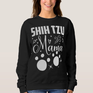 Shih Tzu Mama Shih Tzu Mama For Shih Tzu Mum S Sweatshirt
