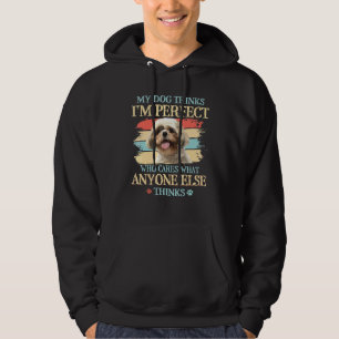 Shih Tzu My Dog Thinks Im Perfect Hoodie