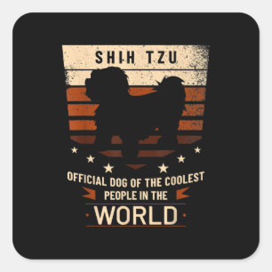 Shih Tzu Official Dog Of Coolest People In World Square Sticker