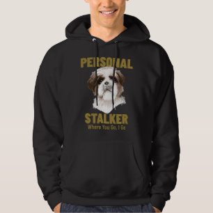 Shih Tzu Personal Stalker Where You Go I Go Hoodie