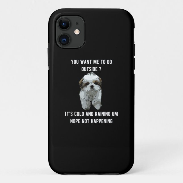 Shih Tzu | Shih Tzu You Want Me To Go Outside Case-Mate iPhone Case (Back)