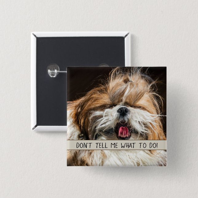 Shih tzu tongue funny Don't tell me what to do 15 Cm Square Badge (Front & Back)