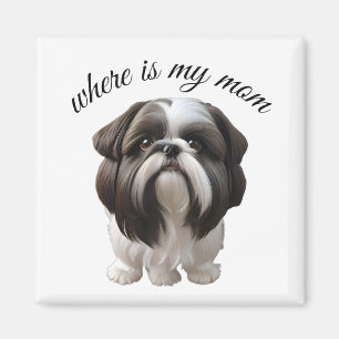 Shih Tzu - Where Is My Mom Magnet