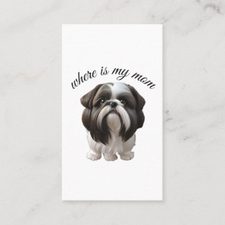 Shih Tzu - Where Is My Mum Business Card