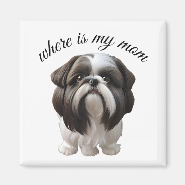 Shih Tzu - Where Is My Mum Magnet (Front)