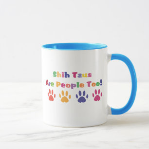 Shih Tzus Are People Too Mug